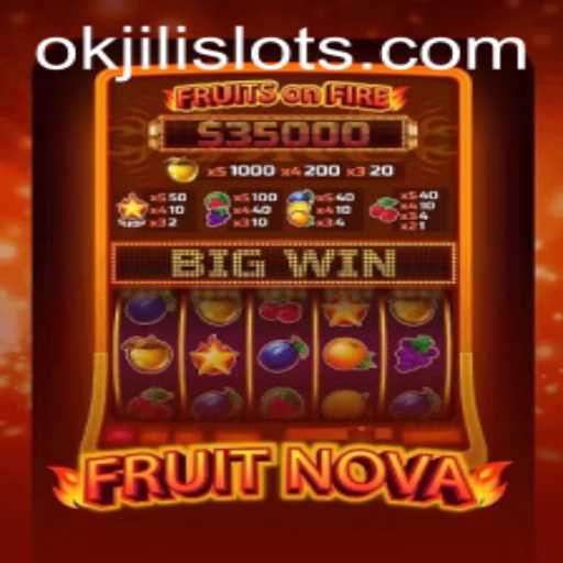 Exploring the Exciting World of FruitNova: A Deep Dive into Gameplay and Innovations with Okjili